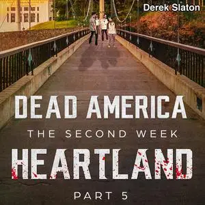 «Dead America: The Second Week- Heartland Pt. 5» by Derek Slaton