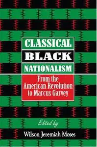 Classical Black Nationalism: From the American Revolution to Marcus Garvey