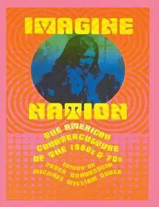 Imagine Nation: The American Counterculture of the 1960’s and 70’s