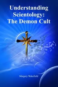 Understanding Scientology: The Demon Cult
