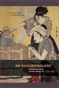An Edo Anthology: Literature from Japan's Mega-City, 1750-1850