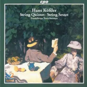 Hans Koessler - String Quintet & String Sextet