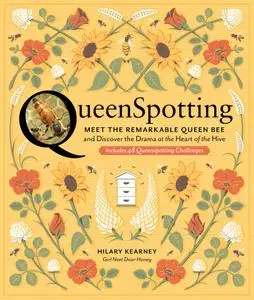 QueenSpotting: Meet the Remarkable Queen Bee and Discover the Drama at the Heart of the Hive