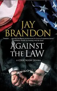 «Against the Law» by Jay Brandon