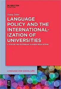 Language Policy and Internationalization: The Case of Estonian Higher Education (Language and Social Life)