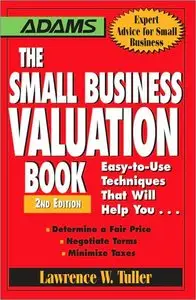 The Small Business Valuation Book: Easy-to-Use Techniques That Will Help You… Determine a fair price, Negotiate... (repost)