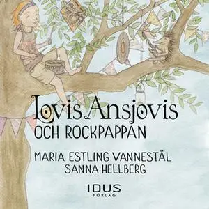 «Lovis Ansjovis och Rockpappan» by Maria Estling Vannestål,Sanna Hellberg