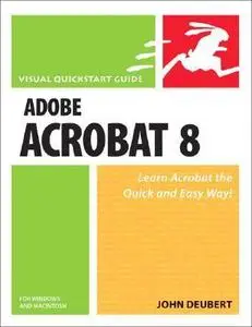 Adobe Acrobat 8 for Windows and Macintosh: Visual QuickStart Guide Includes index