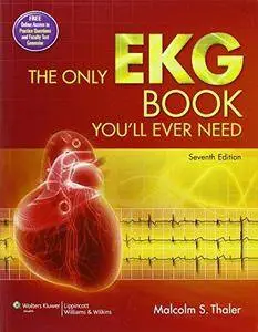 The Only EKG Book You'll Ever Need (7th Revised edition) (Repost)