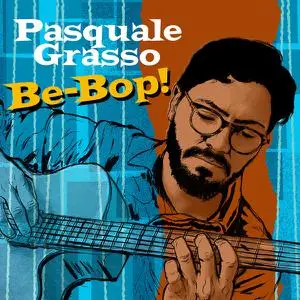 Pasquale Grasso - Be-Bop! (2022) [Official Digital Download 24/96]