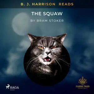 «B. J. Harrison Reads The Squaw» by Bram Stoker