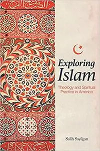 Exploring Islam: Theology and Spiritual Practice in America