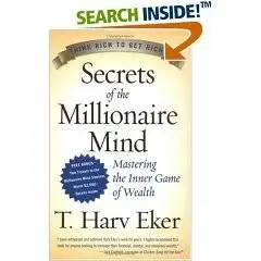 Secrets of the Millionaire Mind: Mastering the Inner Game of Wealth by T. Harv Eker