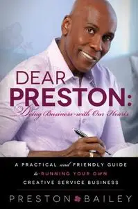 Dear Preston: Doing Business With Our Hearts (Repost)