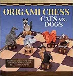 Origami Chess: Cats vs. Dogs (Origami Books)