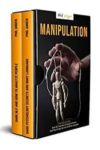 Manipulation: This Book Includes: Dark NLP and How To Analyze People, Dark Psychology Secrets and Body Language