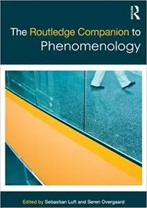 The Routledge Companion to Phenomenology (Repost)