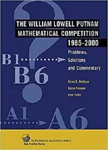 The William Lowell Putnam Mathematical Competition 1985-2000: Problems, Solutions and Commentary