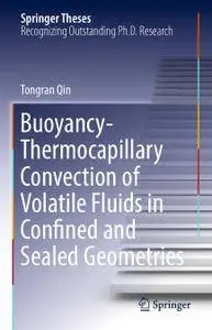 Buoyancy-Thermocapillary Convection of Volatile Fluids in Confined and Sealed Geometries