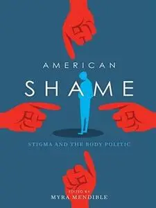 American Shame: Stigma and the Body Politic (Repost)