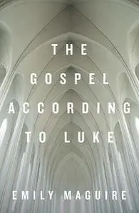 «The Gospel According to Luke» by Emily Maguire
