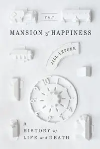 The Mansion of Happiness: A History of Life and Death (Repost)