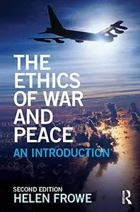 The Ethics of War and Peace: An Introduction, 2nd Edition
