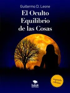 «El Oculto Equilibrio de las Cosas» by Guillermo Leone