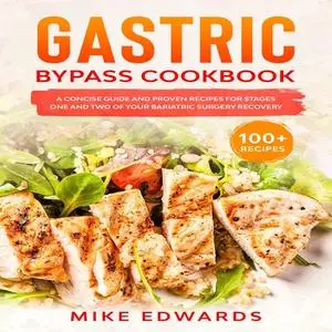 «Gastric Bypass Cookbook: A Concise Guide and Proven Recipes for Stages One and Two of your Bariatric Surgery Recovery»