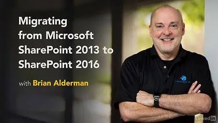 Lynda - Migrating from Microsoft SharePoint 2013 to SharePoint 2016