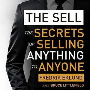 The Sell: The Secrets of Selling Anything to Anyone [Audiobook]