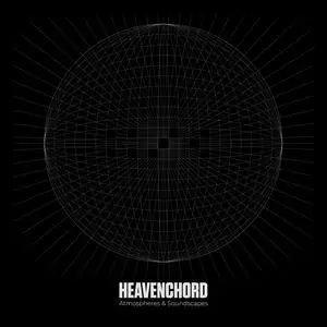 Heavenchord - Atmospheres & Soundscapes (2024) [Official Digital Download]