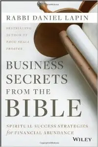 Business Secrets from the Bible: Spiritual Success Strategies for Financial Abundance