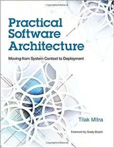 Practical Software Architecture: Moving from System Context to Deployment (IBM Press)