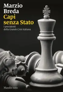 Marzio Breda - Capi senza Stato. I presidenti della grande crisi italiana