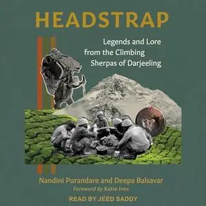 Headstrap: Legends and Lore from the Climbing Sherpas of Darjeeling [Audiobook]