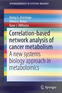 Correlation-based network analysis of cancer metabolism: A new systems biology approach in metabolomics (repost)