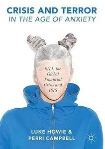 Crisis and Terror in the Age of Anxiety: 9/11, the Global Financial Crisis and ISIS [Repost]