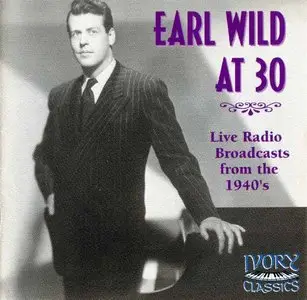 Earl Wild at 30 [Live Radio Broadcasts from the 1940's] New Links