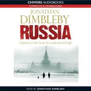 Russia: A Journey to the Heart of a Land and Its People (Audiobook) (Repost)