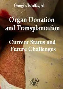 "Organ Donation and Transplantation: Current Status and Future Challenges" ed. by Georgios Tsoulfas