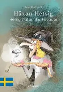 «Häxan Hetsig #3: Hetsig ställer till ett oväder» by Peter Gotthardt