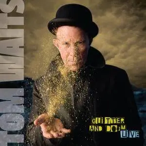 Tom Waits - Glitter And Doom: Live (2009/2017) [Official Digital Download]