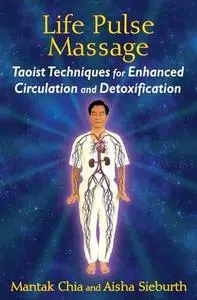 Life Pulse Massage: Taoist Techniques for Enhanced Circulation and Detoxification