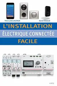 L'installation électrique connectée facile: Solutions et schémas pratiques