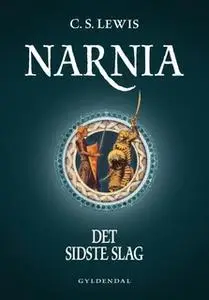 «Narnia 7 - Det sidste slag» by C.S. Lewis