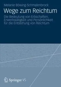 Wege zum Reichtum: Die Bedeutung von Erbschaften, Erwerbstätigkeit und Persönlichkeit für die Entstehung von Reichtum