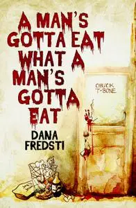 «A Man's Gotta Eat What a Man's Gotta Eat» by Dana Fredsti