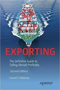 Exporting: The Definitive Guide to Selling Abroad Profitably (2nd Edition)