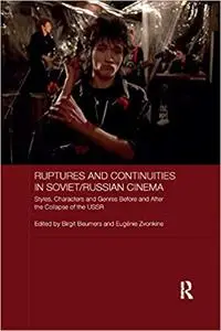 Ruptures and Continuities in Soviet/Russian Cinema: Styles, characters and genres before and after the collapse of the U